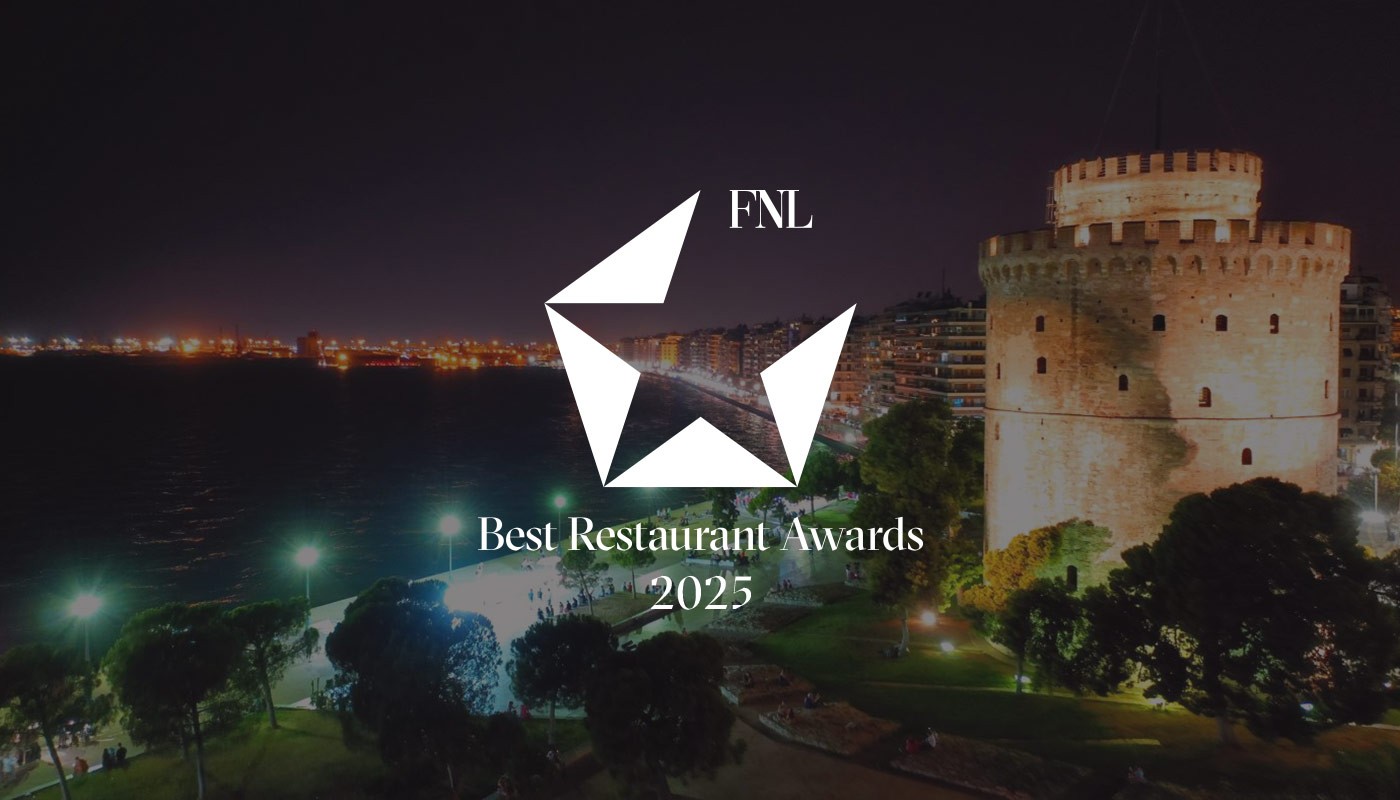 FNL BEST RESTAURANT AWARDS 2025: THE STARS OF THESSALONIKI | FNL Best Restaurants